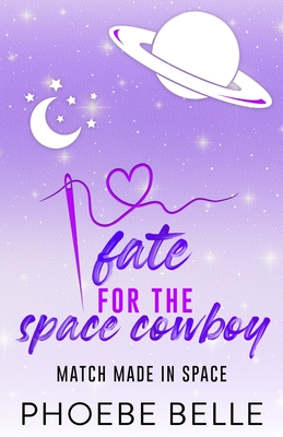 Fate for the Space Cowboy - Phoebe Belle