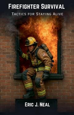 Coperta cărții 'Firefighter Survival: Tactics for Staying Alive - Eric J. Neal'