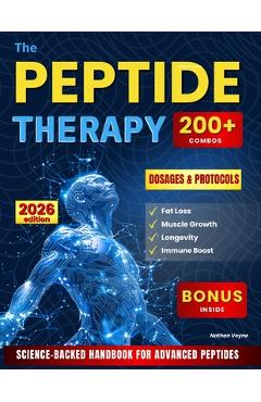 Coperta cărții 'The Peptide Therapy: Science-Backed Handbook for Advanced Peptides Protocols, Dosages, and 200+ Combos for Fat Loss,'