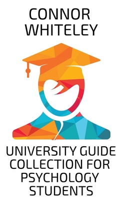 University Guide Collection For Psychology Students: An Introductory Series - Connor Whiteley