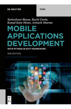 Mobile Applications Development: With Python in Kivy Framework - Tarkeshwar Barua