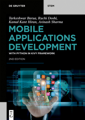 Mobile Applications Development: With Python in Kivy Framework - Tarkeshwar Barua