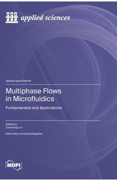 Coperta cărții 'Multiphase Flows in Microfluidics: Fundamentals and Applications - Jianzhong Lin'
