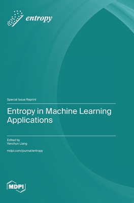 Coperta cărții 'Entropy in Machine Learning Applications - Yanchun Lian'