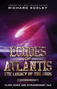 Coperta cărții 'Echoes of Atlantis Legacy of the Gods - Richard Eckley'