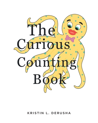 Coperta cărții 'The Curious Counting Book - Kristin L. Derusha'