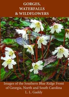 Gorges, Waterfalls, and Wildflowers - L. L. Gaddy