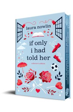 Poza produsului If Only I Had Told Her (Collector's Edition) - Laura Nowlin