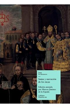 Coperta cărții 'Suma y narración de los incas - Juan De Betánzos'