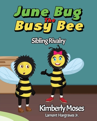 June Bug The Busy Bee - Kimberly Moses
