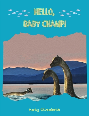 Hello, Baby Champ! - Katy Elizabeth