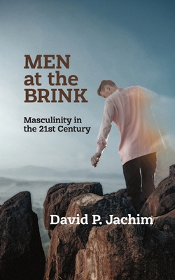 Coperta cărții 'Men at the Brink: Masculinity in the 21st Century - David P. Jachim'