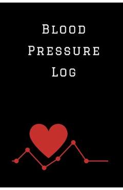 Coperta cărții 'Blood Pressure Log: A Blood Pressure Tracking Book (6