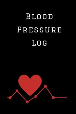 Coperta cărții 'Blood Pressure Log: A Blood Pressure Tracking Book (6