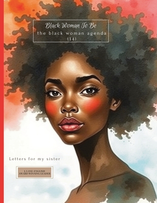 Black Woman To Be: The Black Woman Agenda (14): Letters For My Sister - Jazette Lane-english