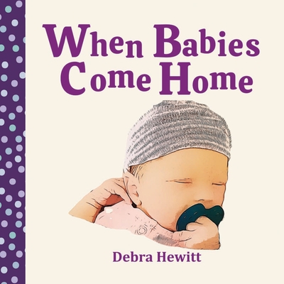 When Babies Come Home - Debra Hewitt