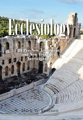 Ecclesiology: A Study of the Church - Mark W. Fenison