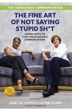 Coperta cărții 'The Conscious Communicator: The Fine Art of Not Saying Stupid Sh*t - Janet M. Stovall'