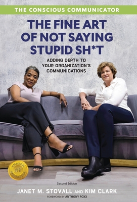 The Conscious Communicator: The Fine Art of Not Saying Stupid Sh*t - Janet M. Stovall