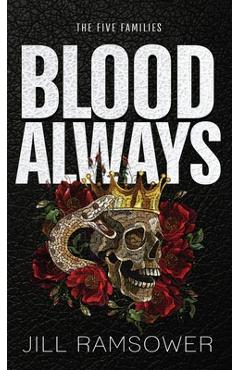 Coperta cărții 'Blood Always: Special Print Edition: Special Print Edition: A Mafia Arranged Marriage Romance - Jill Ramsower'