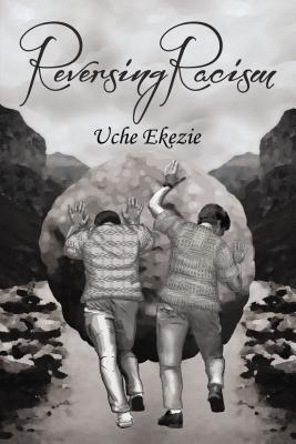 Reversing Racism - Uche Ekezie