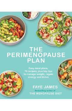 Coperta cărții 'The the Perimenopause Plan: Easy Meal Plans, 75 Recipes, Plus Key Tips to Manage Weight, Regain Energy and Thrive -'