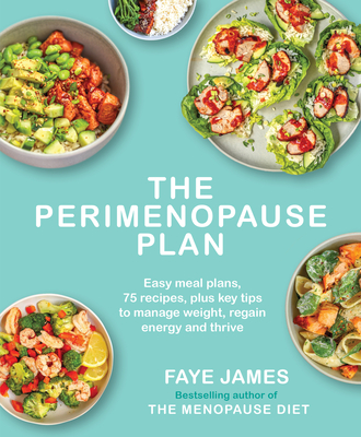 Coperta cărții 'The the Perimenopause Plan: Easy Meal Plans, 75 Recipes, Plus Key Tips to Manage Weight, Regain Energy and Thrive -'