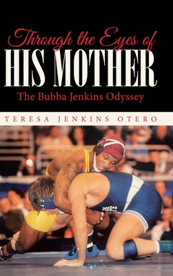 Through the Eyes of His Mother: The Bubba Jenkins Odyssey - Teresa Jenkins Otero