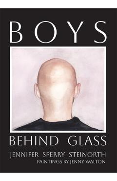 Coperta cărții 'Boys Behind Glass: Poems Volume 3 - Jennifer Sperry Steinorth'