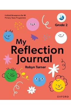 Poza produsului Oxford Resources for IB PYP My Reflection Journal Grade 2 - Robyn Turner