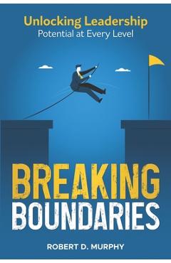 Coperta cărții 'Breaking Boundaries: Unlocking Leadership Potential at Every Level - Stephen Zimmerman'