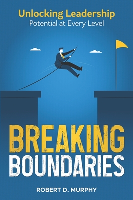Coperta cărții 'Breaking Boundaries: Unlocking Leadership Potential at Every Level - Stephen Zimmerman'
