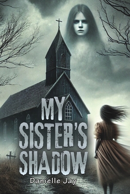 Coperta cărții 'My Sister's Shadow - Danielle Jay'