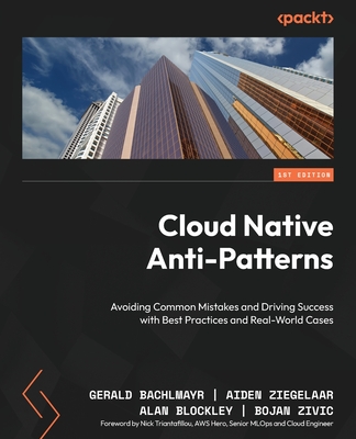 Coperta cărții 'Cloud Native Anti-Patterns: Avoiding Common Mistakes and Driving Success with Best Practices and Real-World Cases -'
