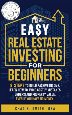 Coperta cărții 'Easy Real Estate Investing for Beginners: 9 Steps to Build Passive Income, How to Avoid Costly Mistakes, and Understand'