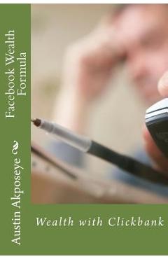 Poza produsului Facebook Wealth Formula: Wealth with Clickbank - Austin Morris Akposeye