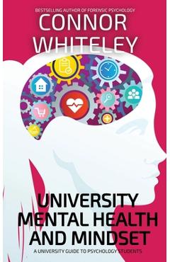 Poza produsului University Mental Health And Mindset: A University Guide To Psychology Students - Connor Whiteley