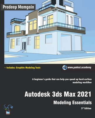 Coperta cărții 'Autodesk 3ds Max 2021: Modeling Essentials, 3rd Edition - Pradeep Mamgain'