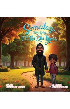 Coperta cărții 'Some Day One Day I'll Be Like You - Christopher Gardner'
