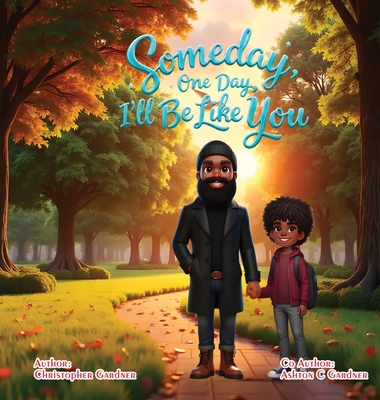 Coperta cărții 'Some Day One Day I'll Be Like You - Christopher Gardner'
