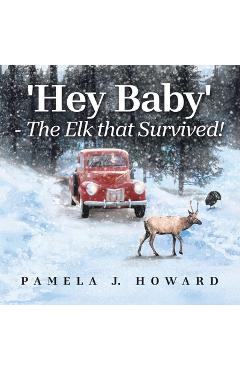 Poza produsului 'Hey Baby' - The Elk that Survived! - Pamela J. Howard