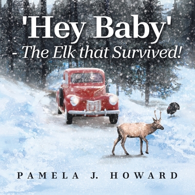 'Hey Baby' - The Elk that Survived! - Pamela J. Howard