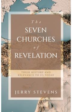 Coperta cărții 'The Seven Churches of Revelation: Their History and Relevance to us today - Jerry Stevens'