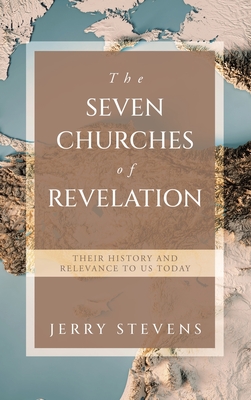 Coperta cărții 'The Seven Churches of Revelation: Their History and Relevance to us today - Jerry Stevens'