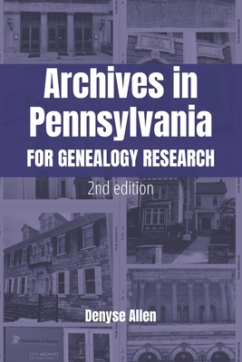 Coperta cărții 'Archives in Pennsylvania for Genealogy Research: A Guide to Records in Colleges, Courthouses, Genealogical Societies,'