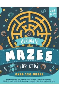 Coperta cărții 'Ultimate Mazes For Kids Ages 8-12 - Emily B. Wrenn'