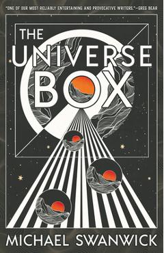Coperta cărții 'The Universe Box - Michael Swanwick'