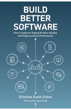 Coperta cărții 'Build Better Software: How to Improve Digital Product Quality and Organizational Performance - Kristian Bank Erbou'