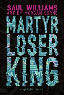 Coperta cărții 'Martyr Loser King: A Graphic Novel - Saul Williams'