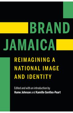 Coperta cărții 'Brand Jamaica: Reimagining a National Image and Identity - Hume Johnson'